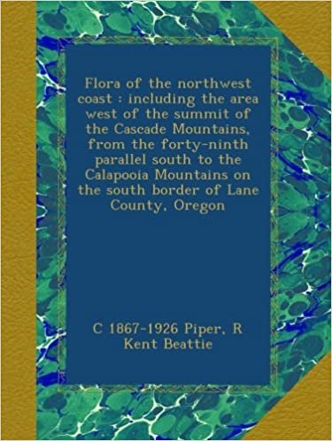 okumak Flora of the northwest coast : including the area west of the summit of the Cascade Mountains, from the forty-ninth parallel south to the Calapooia Mountains on the south border of Lane County, Oregon