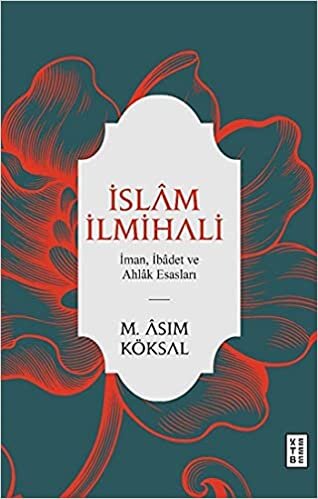 okumak İslam İlmihali - İman, İbadet ve Ahlak Esasları