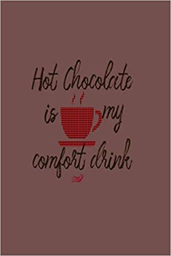okumak &#39;Hot Chocolate is My Comfort Drink&#39; Holiday Journal: Lined, Ruled Notebook for the Winter Holiday&#39;s or X-mas Quarantine