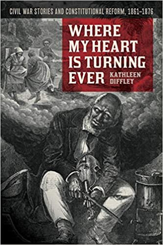 okumak Where My Heart Is Turning Ever: Civil War Stories and Constitutional Reform, 1861-1876