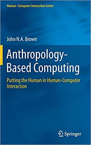 okumak Anthropology-Based Computing : Putting the Human in Human-Computer Interaction
