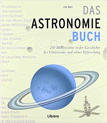 okumak Das Astronomiebuch: 250 Meilensteine der Astronomie