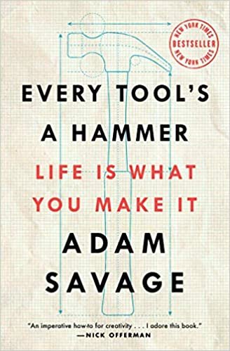 okumak Every Tool&#39;s a Hammer: Life Is What You Make It