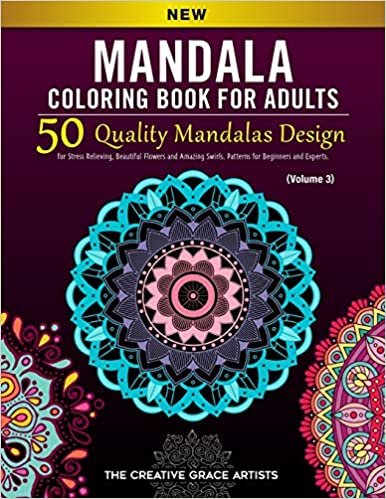 Mandala Coloring Book for Adults: 50 Quality Mandalas Design for Stress Relieving, Beautiful Flowers and Amazing Swirls. Patterns for Beginners and Experts. (Volume 3)