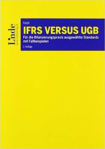 okumak IFRS versus UGB: Für die Bilanzierungspraxis ausgewählte Standards mit Fallbeispielen (Linde Lehrbuch)