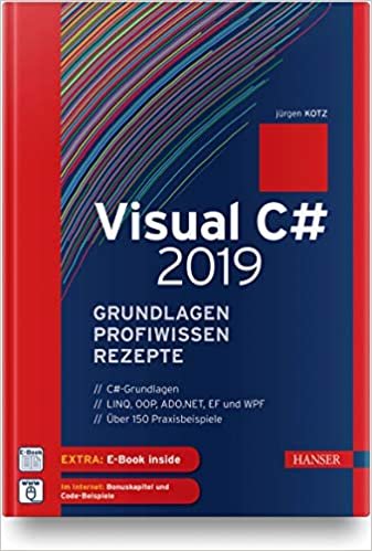 okumak Visual C# 2019 - Grundlagen, Profiwissen und Rezepte: Inkl. E-Book
