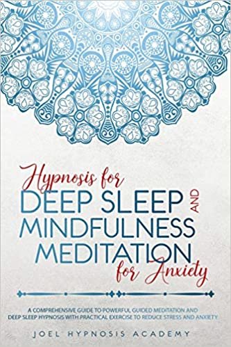 okumak Hypnosis for Deep Sleep and Mindfulness Meditation for Anxiety: A comprehensive guide to powerful guided meditation and deep sleep hypnosis with practical exercise to reduce stress and anxiety.