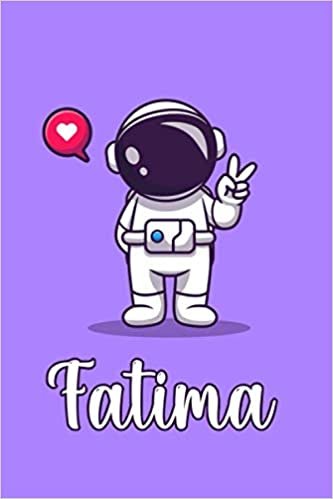 okumak Fatima : Cute Astronaut Journal: Notebook With Name On Front Cover, 120 pages College Ruled Notebook Journal &amp; Diary for Writing &amp; Note Taking for ... Personalized Notebooks For Girls And Women)