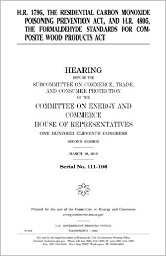 okumak H.R. 1796, the Residential Carbon Monoxide Poisoning Prevention Act, and H.R. 4805, the Formaldehyde Standards for Composite Wood Products Act