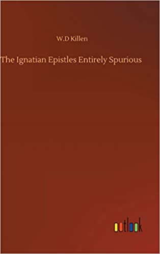 okumak The Ignatian Epistles Entirely Spurious