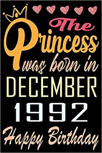okumak The princess was born in December 1992 happy birthday: Happy 28th Birthday, 28 Years Old Gift Ideas for Women, Daughter, mom, Amazing, funny gift idea... birthday notebook, Funny Card Alternative