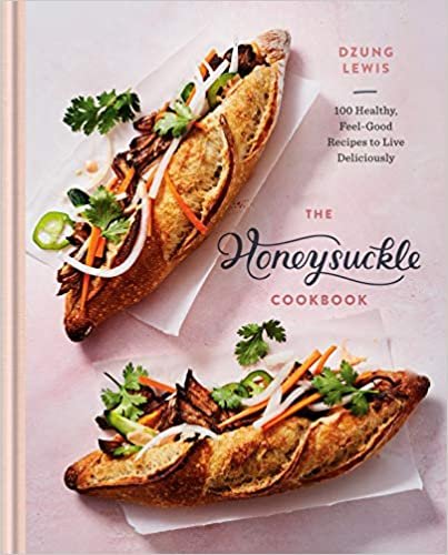 okumak The Honeysuckle Cookbook: 100 Healthy, Feel-Good Recipes to Live Deliciously