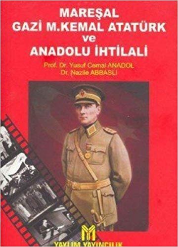 okumak MAREŞAL GAZİ M.KEMAL ATATÜRK VE ANADOLU İH.