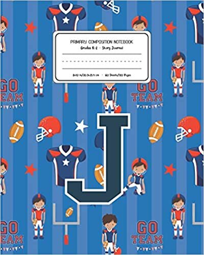 okumak Primary Composition Notebook Grades K-2 Story Journal J: Football Pattern Primary Composition Book Letter J Personalized Lined Draw and Write ... Exercise Book for Kids Back to School Presch