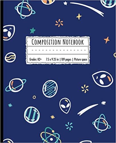 okumak Primary Composition Notebook With Picture Space: Galaxy Alien Spaceship Planet Primary Composition Notebook K-2 and Beyond (7.5 x 9.25 in Boys or Girls Notebook, Easy to Fit Into Kids Suitcase)