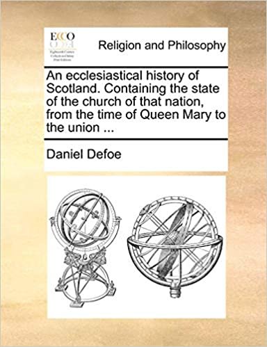okumak An ecclesiastical history of Scotland. Containing the state of the church of that nation, from the time of Queen Mary to the union ...