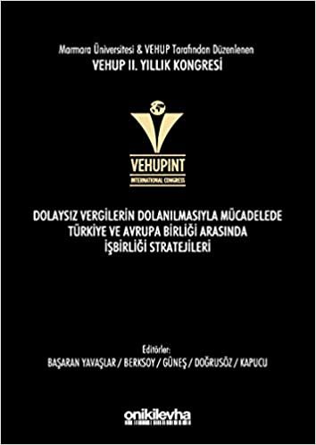 okumak VEHUP 2. Yıllık Kongresi - Dolaysız Vergilerin Dolanılmasıyla Mücadelede Türkiye ve Avrupa Birliği Arasında İşbirliği Stratejileri