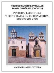 okumak Pintura, Escultura y Fotografia En Iberoamerica: Siglos XIX y XX (Historia)