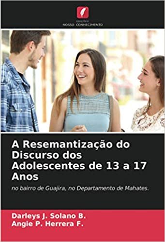 okumak A Resemantização do Discurso dos Adolescentes de 13 a 17 Anos: no bairro de Guajira, no Departamento de Mahates.