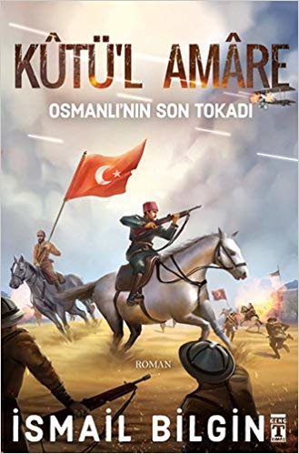 okumak Kutü’l Amare: Osmanlının Son Tokadı