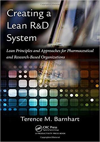 okumak Creating a Lean R&amp;D System : Lean Principles and Approaches for Pharmaceutical and Research-Based Organizations