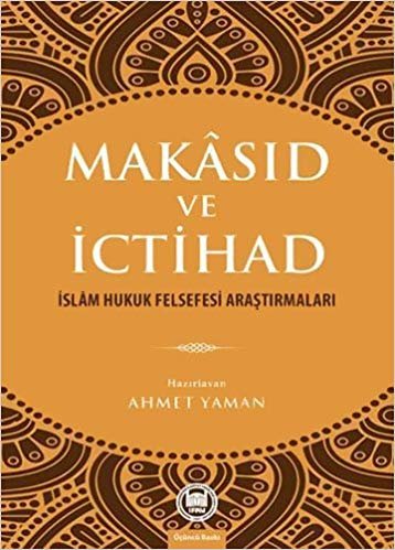 okumak Makasıd ve İctihad: İslam Hukuk Felsefesi Araştırmaları