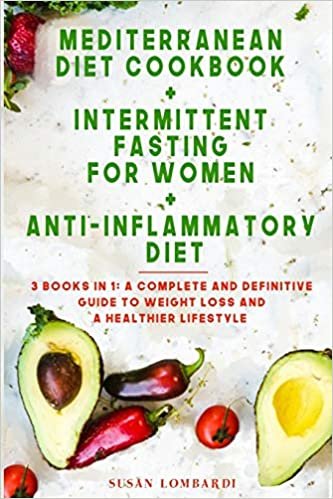 okumak Mediterranean Diet Cookbook + Intermittent Fasting for Women + Anti-Inflammatory Diet: 3 books in 1: A Complete and Definitive Guide To Weight Loss and A Healthier Lifestyle