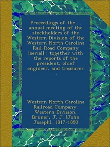 okumak Proceedings of the ... annual meeting of the stockholders of the Western Division of the Western North Carolina Rail-Road Company [serial] : together ... president, chief engineer, and treasurer ..