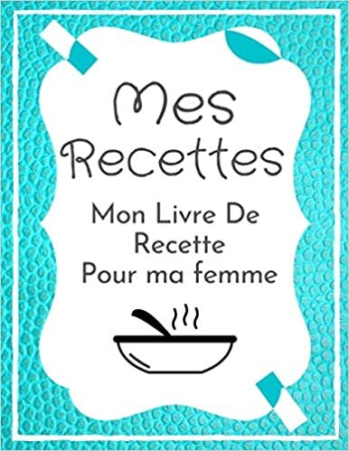 okumak Mon Livre De Recette Pour ma f: Mes recettes , Carnet pour 47 recettes | Format A4, 100 pages | 2 pages par recette | cadeau pour ma f 2021