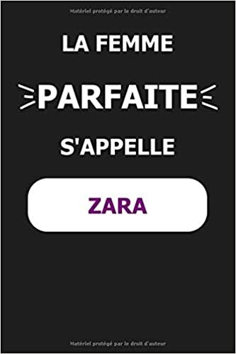 okumak La F Parfaite S&#39;appelle Zara: Noms Personnalisés, Carnet de Notes pour Quelqu&#39;un Nommé Zara, Le Meilleur Cadeau Original Anniversaire pour les Filles et les Femmes, Zara La F Parfaite