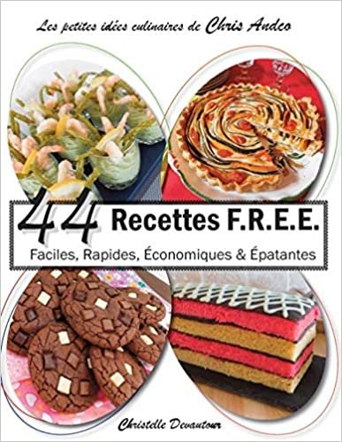 okumak 44 recettes F.R.E.E: Faciles, Rapides,  Èconomiques &amp;  Èpatantes: Faciles, Rapides, Économiques &amp;  Épatantes (BOOKS ON DEMAND)