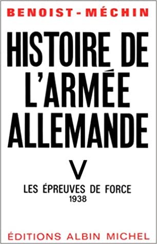 okumak Histoire de L&#39;Armee Allemande - Tome 5: Les épreuves de force, 1938: 6012488
