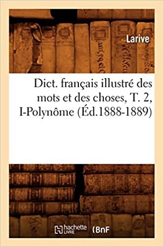 okumak Dict. français illustré des mots et des choses, T. 2, I-Polynôme (Éd.1888-1889) (Generalites)