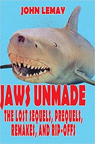 okumak Jaws Unmade: The Lost Sequels, Prequels, Remakes, and Rip-Offs