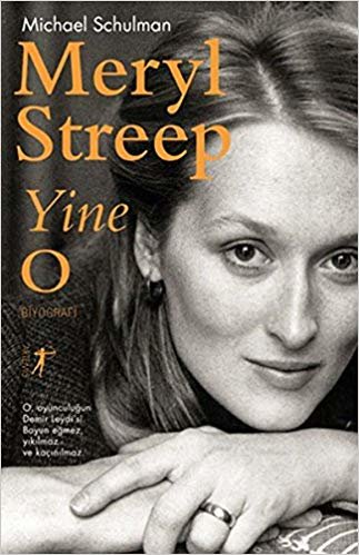 okumak Meryl Streep Yine O: O, oyunculuğun Demir Leydi&#39;si. Boyun eğmez, yıkılmaz ve kaçınılmaz.