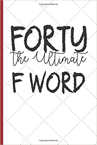 okumak FORTY the ultimate F word: Notebook 120 pages Journal Blank lined For 1979 1978 Birthday Gifts for Women, 40 Years Old Birthday Gifts - for Mom, Wife, Friend, Sister, Her, Colleague, Coworker