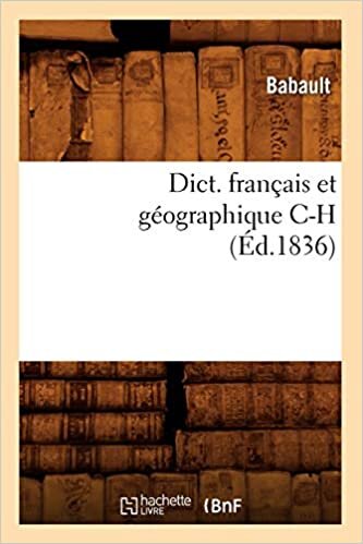 okumak Babault: Dict. Francais Et Geographique C-H (Ed.1836) (Langues)