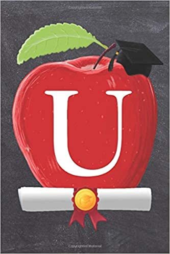 okumak U: Teachers Apple Scroll Diploma And Cap Initial Monogram Letter U Personalized 6&quot; x 9&quot; Blank Lined Journal / Notebook to say Congratulations on your Success! To Students And Graduates.