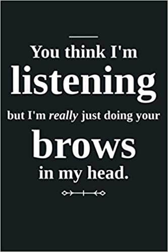 okumak I M Really Just Doing Your Brows In My Head Funny Eyebrows: Notebook Planner - 6x9 inch Daily Planner Journal, To Do List Notebook, Daily Organizer, 114 Pages