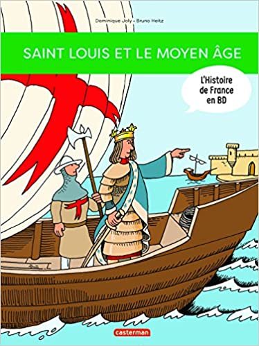 okumak L&#39;Histoire de France en BD: Saint Louis et le Moyen Age !