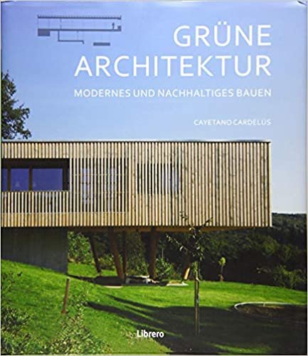 okumak Grüne Architektur: Modernes und nachhaltiges Bauen / CAYETANO CARDELÚS