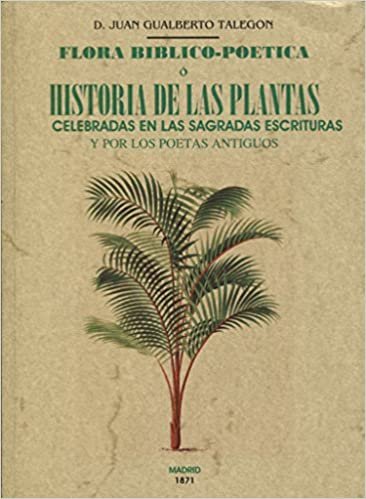 okumak Flora biblio-poética ; o Historia de las principales plantas elogiadas en la Sagrada Escritura y por los poetas antiguos