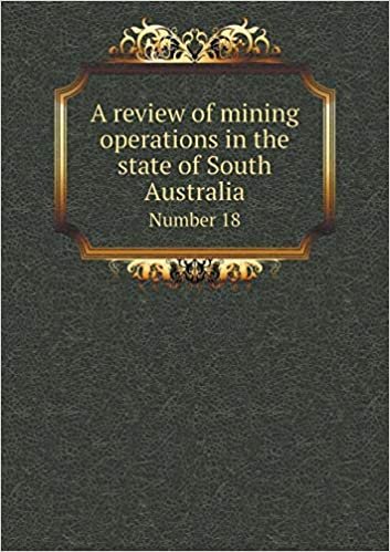 okumak A review of mining operations in the state of South Australia Number 18