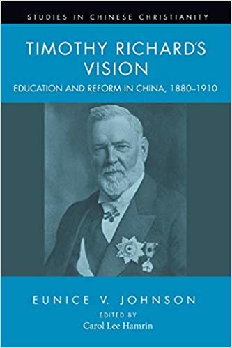 okumak Timothy Richards Vision: Education and Reform in China, 1880-1910 (Studies in Chinese Christianity (Paperback))