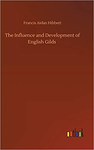 okumak The Influence and Development of English Gilds