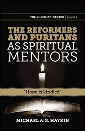 okumak The Reformers and Puritans as Spiritual Mentors: Hope Is Kindled (Christian Mentor)