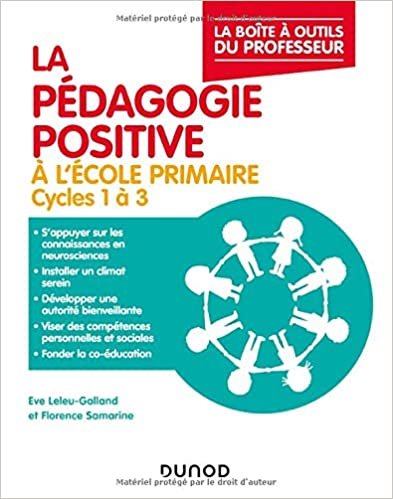 okumak La pédagogie positive à l&#39;école primaire: Cycles 1 à 3 (La Boîte à Outils du professeur)