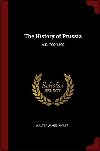okumak The History of Prussia: A.D. 700-1390