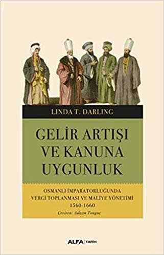 okumak Gelir Artışı ve Kanuna Uygunluk: Osmanlı İmparatorluğunda Vergi Toplanması ve Maliye Yönetimi 1560-1660