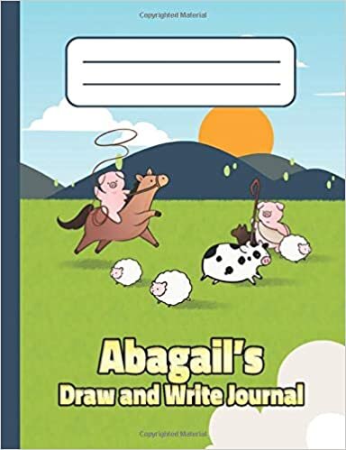 okumak Abagail&#39;s Draw and Write Journal: Personalized Primary Story Composition Notebook for Kids in Grades K-2, Pre-K. Cover with Custom Name and Cute Farm Animals for Boys and Girls